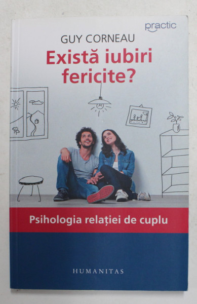 EXISTA IUBIRI FERICITE ? - PSIHOLOGIA RELATIEI DE CUPLU de GUY CORNEAU , 2017