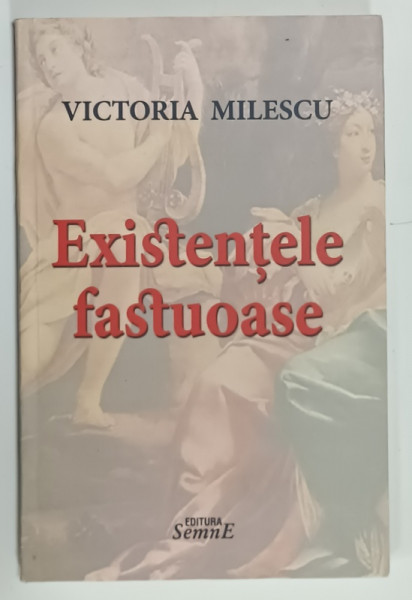 EXISTENTELE FASTUOASE de VICTORIA MILESCU , 2013 , DEDICATIE *