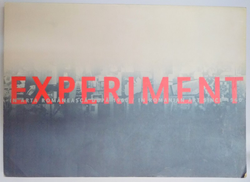 EXPERIMENT , IN ARTA ROMANEASCA DUPA 1960 , 1997