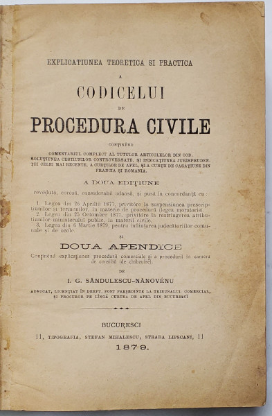 EXPLICATIUNEA TEORETICA SI PRACTICA A CODICELUI DE PROCEDURA CIVILE , A DOUA EDITIUNE de I. G. SANDULESCU - NANOVEANU , 1879