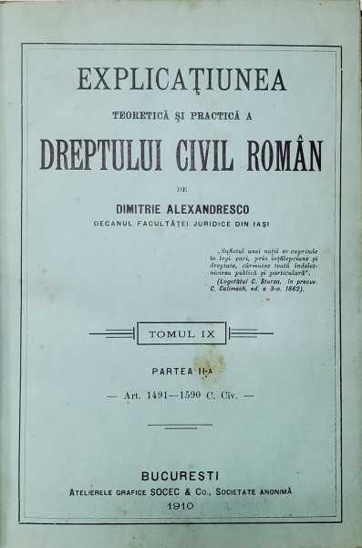 EXPLICATIUNEA TEORETICA SI PRACTICA A DREPTUL CIVIL ROMAN de D. ALEXANDRESCO TOMUL IX, ART.  1491-1590 C. CIV - BICURESTI, 1910