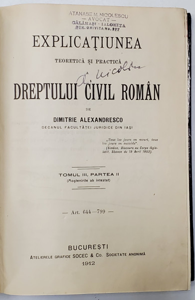 EXPLICATIUNEA TEORETICA SI PRACTICA A DREPTULUI CIVIL ROMAN de DIMITRIE ALEXANDRESCO, TOMUL III, PARTEA II, ART. 644-799 , 1912