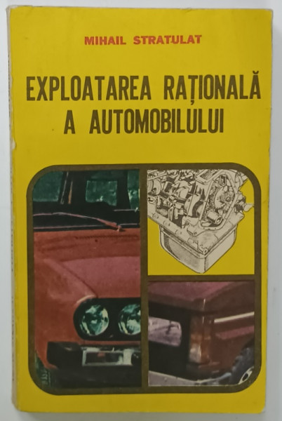 EXPLOATAREA  RATIONALA  A  AUTOMOBILULUI de MIHAIL  STRATULAT , 1986 , PREZINTA URME DE UZURA