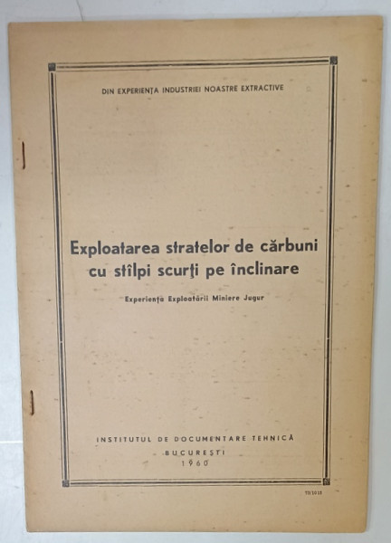 EXPLOATAREA STRATELOR DE CARBUNI CU STALPI SCURTI PE INCLINARE , EXPERIENTA EXPLOATARII MINIERE JUGUR , 1960