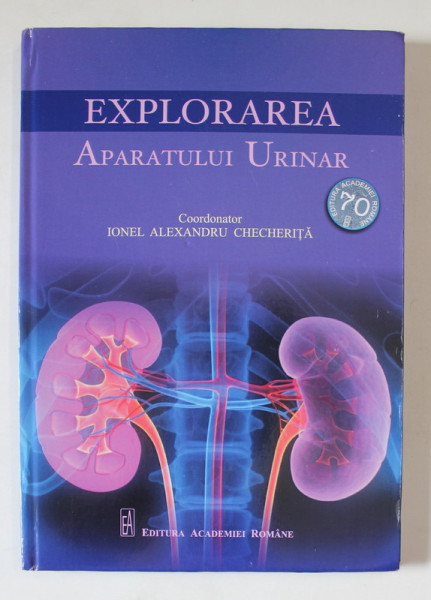 EXPLORAREA  APARATULUI URINAR , coordonator IONEL ALEXANDRU CHECHERITA , 2018