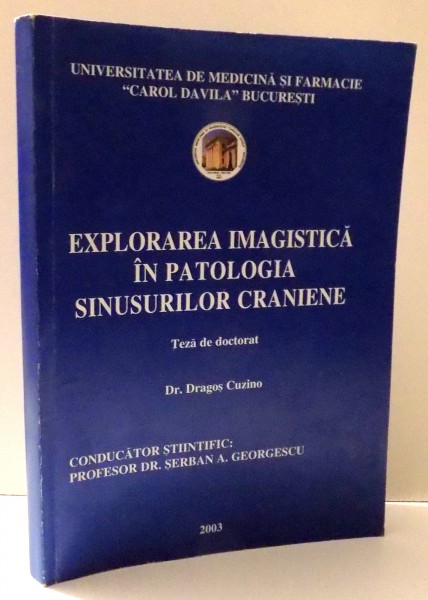 EXPLORAREA IMAGISTICA IN PATOLOGIA SINUSURILOR CRANIENE, TEZA DE DOCTORAT de DR. DRAGOS CUZINO , 2003