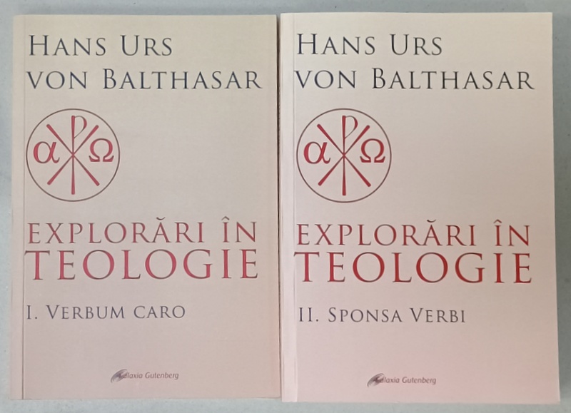 EXPLORARI IN TEOLOGIE de HANS URS VON BALTHASAR , VOLUMELE I - II , 2023