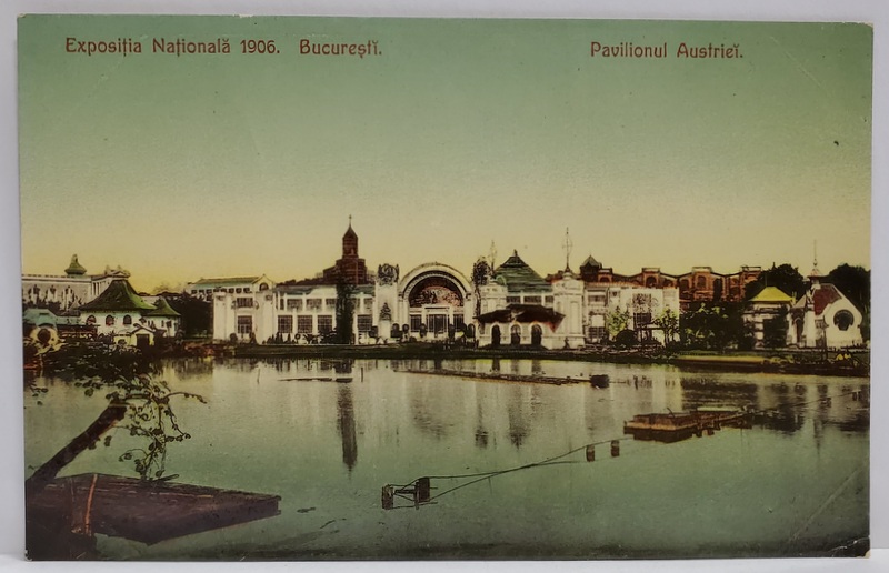 EXPOZITIA NATIONALA 1906 , BUCURESTI , PAVILIONUL AUSTRIEI , CARTE POSTALA , INCEPUTUL SEC. XX