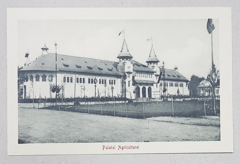 EXPOZITIA NATIONALA 1906 , PALATUL AGRICULTUREI  , CARTE POSTALA ILUSTRATA , NECIRCULATA , 1906