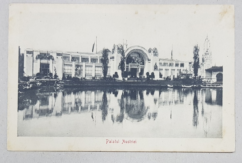 EXPOZITIA NATIONALA 1906 , PALATUL AUSTRIEI  , CARTE POSTALA ILUSTRATA , NECIRCULATA , 1906