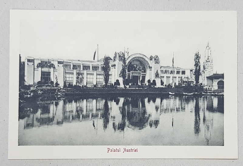 EXPOZITIA NATIONALA 1906 - PALATUL AUSTRIEI  , CARTE POSTALA ILUSTRATA , NECIRCULATA , 1906