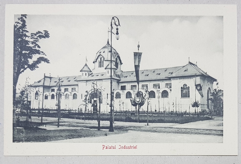 EXPOZITIA NATIONALA 1906 , PALATUL INDUSTRIEI  , CARTE POSTALA ILUSTRATA , NECIRCULATA , 1906