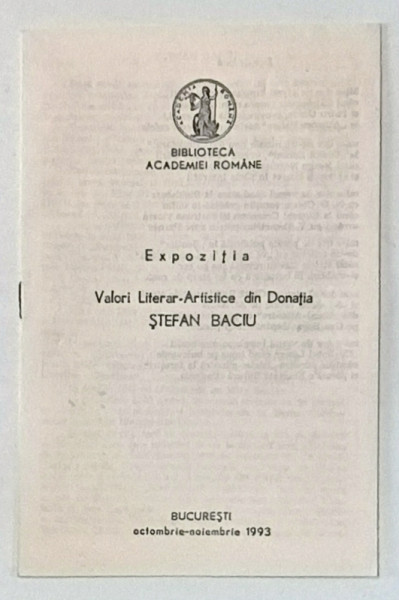 EXPOZITIA VALORI LITERAR - ARTISTICE DIN DONATIA STEFAN BACIU , CATALOG , 1993