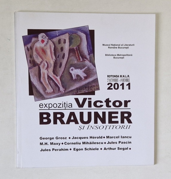 EXPOZITIA VICTOR BRAUNER SI INSOTITORII , 2011