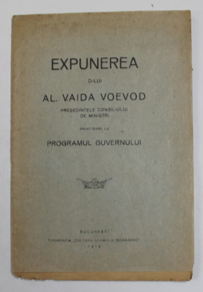 EXPUNEREA LUI AL. VAIDA VOEVOD - PRESEDINTELE CONSILIULUI DE MINISTRI PRIVITOARE LA PROGRAMUL GUVERNULUI , 1919