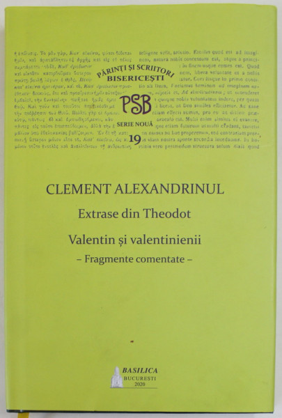 EXTRASE DIN THEODOT , VALEINTIN SI VALENTINIENII - FRAGMENTE COMENTATE de CLEMENT ALEXANDRINUL , traducere si note de PETRU MOLODET , 2020