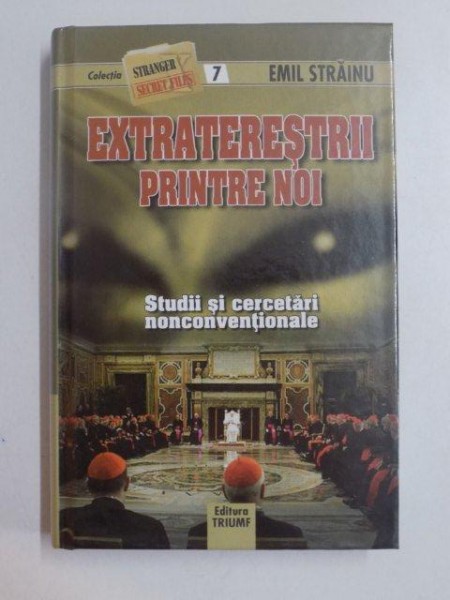 EXTRATERESTRII PRINTRE NOI , STUDII SI CERCETARI NONCONVETIONALE de EMIL STRAINU , 2010