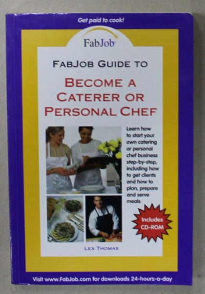 FABJOB GUIDE TO BECOME A CATERER OR PERSONAL CHEF by LEX THOMAS , INCLUDES CD -ROM , 2007