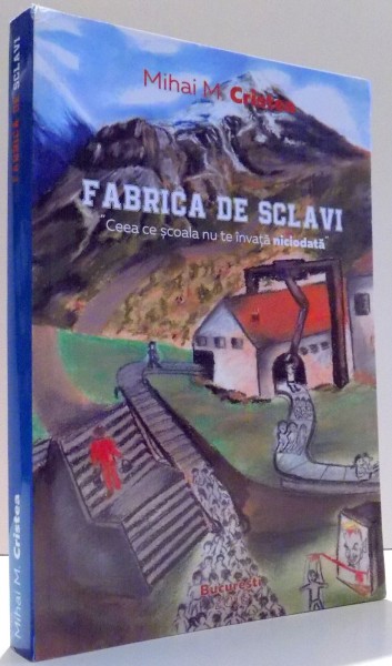 FABRICA DE SCLAVI de MIHAI M. CRISTEA , 2016