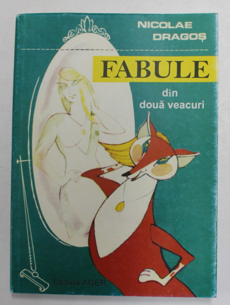 FABULE DIN DOUA VEACURI de NICOLAE DRAGOS , 2006 , DEDICATIE *