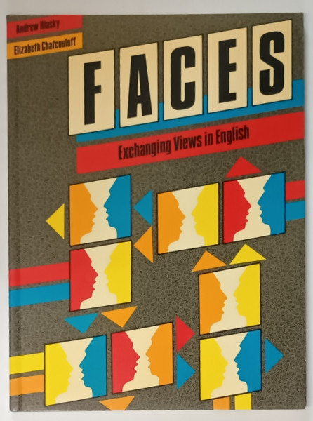 FACES , EXCHANGING VIEWS IN ENGLISH by ANDREW BLASKY and ELIZABETH CHAFCOULOFF , 1986