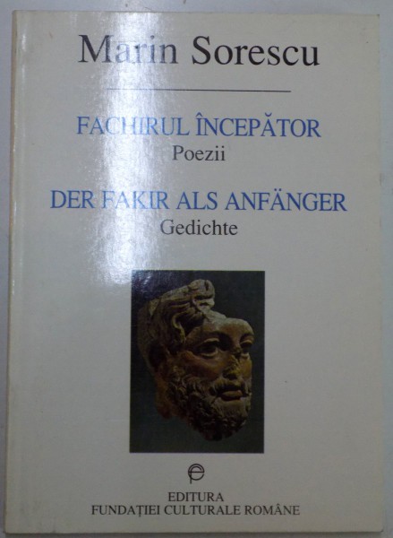 FACHIRUL INCEPATOR , POEZII de MARIN SORESCU , EDITIE BILINGVA ROMANA - GERMANA , 1998