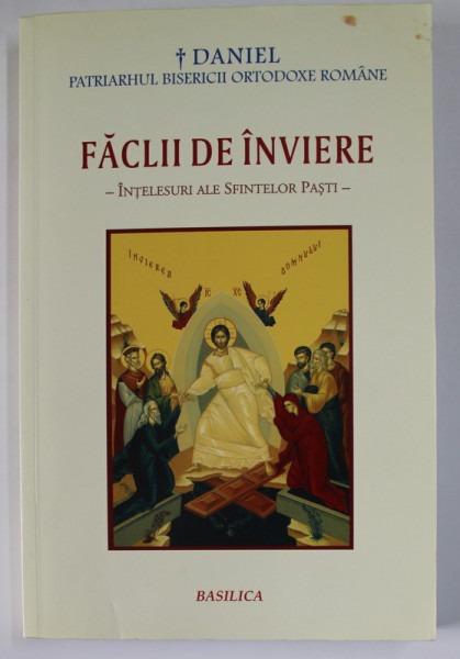 FACLII DE INVIERE - INTELESURI  ALE SFINTELOR PASTI de DANIEL , PATRIARHUL BISERICII ORTODOXE ROMANE , 2014 , PREZINTA MICI PETE SI URME DE UZURA , HALOURI DE APA