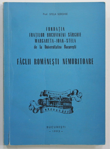 FACLII  ROMANESTI NEMURITOARE - CENTENARUL NASTERII LUI I.H. SARGHIE  1893 - 1993 , de STELA SARGHIE , APARUTA  1993 , DEDICATIE *