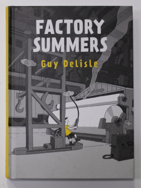 FACTORY SUMMERS by GUY DELISLE , 2021, BENZI DESENATE *