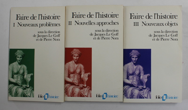 FAIRE DE L 'HISTOIRE , sous la direction de JACQUES LE GOFF et de PIERRE NORA , VOLUMELE I -III , 1986