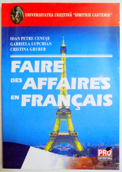 FAIRE DES AFFAIRES EN FRANCAIS de IOAN PETRE CENUSE...CRISTINA GRUBER , 2008