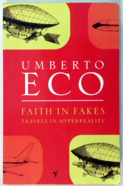 FAITH IN FAKES, TRAVELS IN HYPERREALITY by UMBERTO ECO , 1998