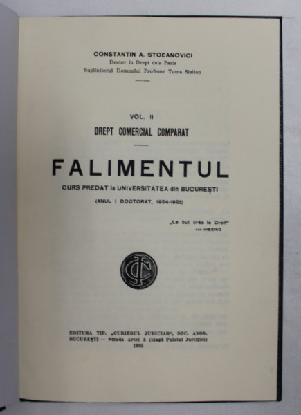 FALIMENTUL - CURS PREDAT LA UNIVERSITATEA DIN BUCURESTI , 1924 - 1925 , DREPT COMERCIAL COMPARAT , VOLUMUL II de CONSTANTIN A . STOEANOVICI , EDITIE SCANATA SI LEGATA ULTERIOR , ANII '90