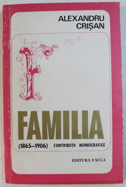 FAMILIA ( 1865 - 1906 )  - CONTRIBUTII MONOGRAFICE de ALEXANDRU CRISAN , 1973