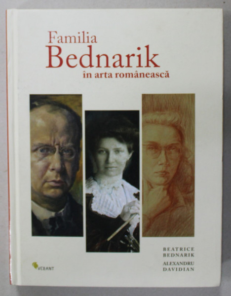 FAMILIA BEDNARIK IN ARTA ROMANEASCA de BEATRICE BEDNARIK si ALEXANDRU DAVIDIAN , 2020