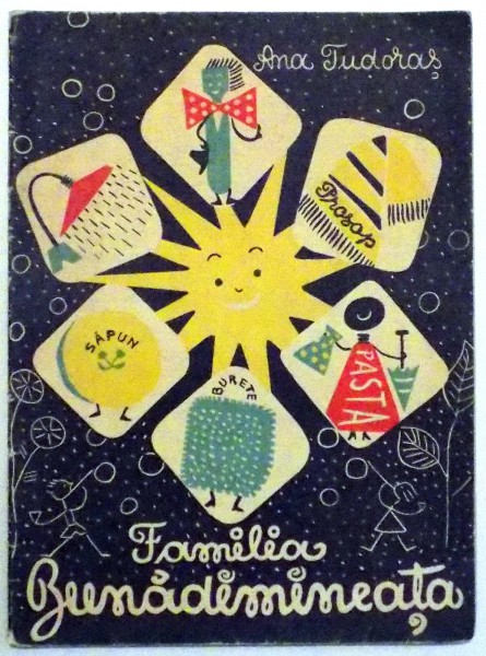 FAMILIA BUNADIMINEATA de ANA TUDORAS, ILUSTRATII de IOANA CONSTANTINESCU , 1960