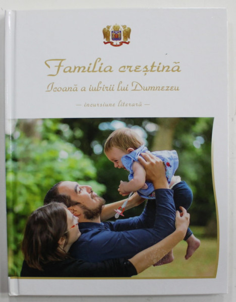 FAMILIA CRESTINA , ICOANA A IUBIRII LUI DUMNEZEU - INCURSIUNE LITERARA ,  2020