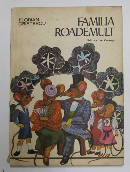 FAMILIA ROADEMULT de FLORIAN CRISTESCU , ILUSTRATII de SILVIA COLFESCU , 1983