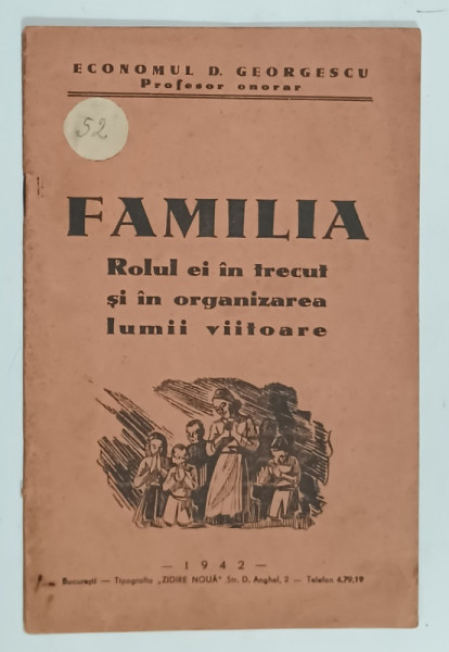 FAMILIA , ROLUL EI IN TRECUT SI IN ORGANIZAREA  LUMII VIITOARE de ECONOMUL D. GEORGESCU ,  1942