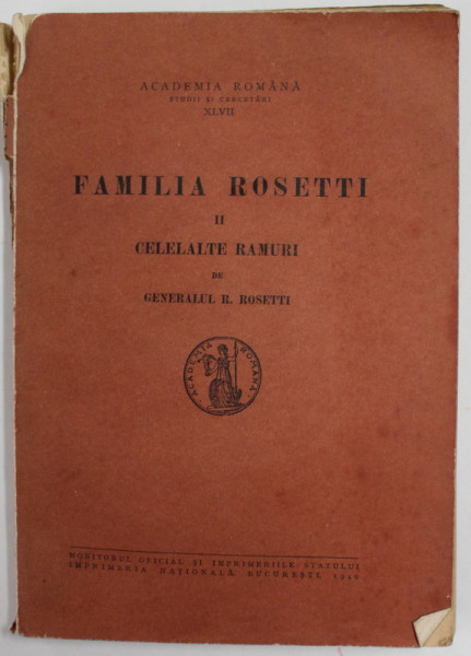 FAMILIA ROSETTI , VOLUMUL II - CELALALTE RAMURI de GENERALUL R. ROSETTI , 1940, COTORUL CU DEFECTE , PREZINTA PETE SI URME DE UZURA