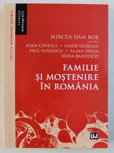 FAMILIE SI MOSTENIRE IN ROMANIA , coordonator MIRCEA DAN BOB , 2016