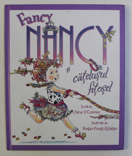 FANCY NANCY si CATELUSUL FITOSEL de JANE O 'CONNOR , ilustratii de ROBIN PREISS GLASSER , 2009