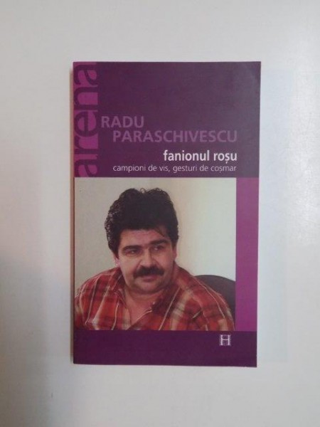 FANIONUL ROSU . CAMPIONI DE VIS , GESTURI DE COSMAR de RADU PARASCHIVESCU , 2005