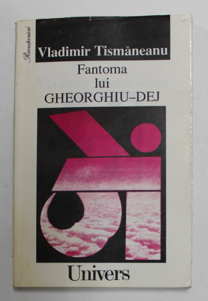 FANTOMA LUI GHEORGHIU DEJ de VLADIMIR TISMANEANU