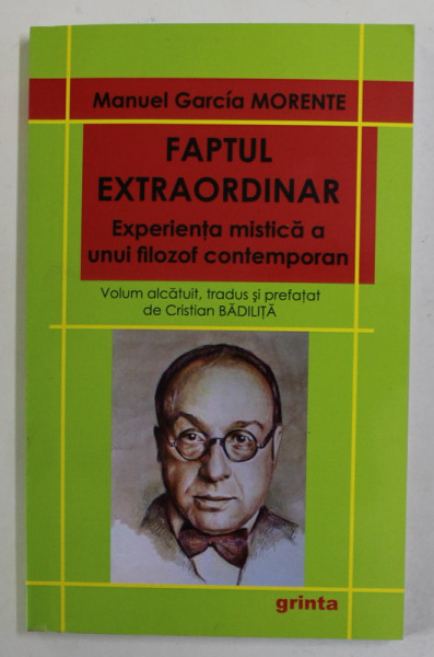 FAPTUL EXTRAORDINAR , EXPERIENTA MISTICA A UNUI FILOZOF CONTEMPORAN de MANUEL GARCIA MORENTE , 2015 , SEMNATA *