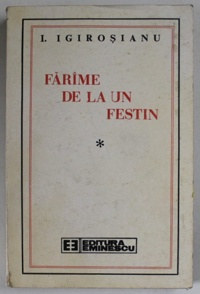 FARAME DE LA UN FESTIN de I. IGIROSANU , 1991 , DEDICATIE *