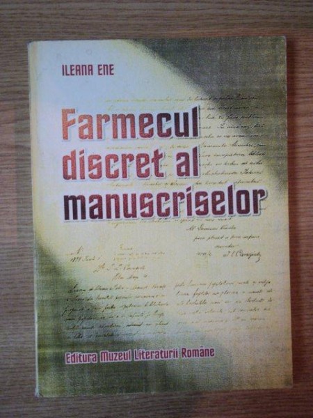 FARMECUL DISCRET AL MANUSCRISELOR VOL I  de ILEANA ILIE , 1998