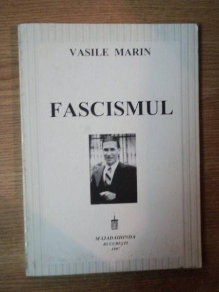 FASCISMUL de VASILE MARIN , Bucuresti 1997