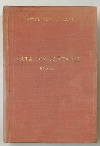 FATA DIN ZLATAUST , roman de IONEL TEODOREANU , 1942 , LEGATURA CARTONATA