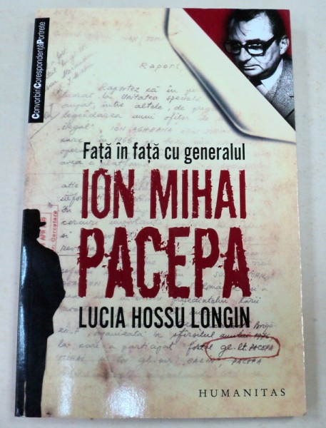 FATA IN FATA CU GENERALUL ION MIHAI PACEPA-LUCIA HOSSU LONGIN